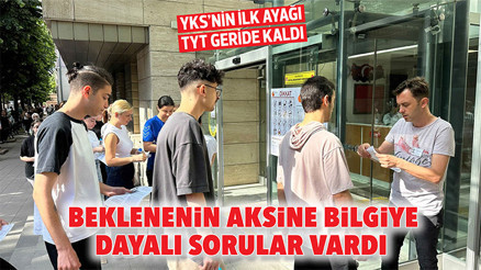YKS’nin ilk ayağı TYT geride kaldı... Beklenenin aksine bilgiye dayalı sorular vardı