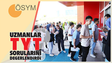 Uzmanlar TYT sorularını değerlendirdi Uzmanlar TYT sorularını değerlendirdi
