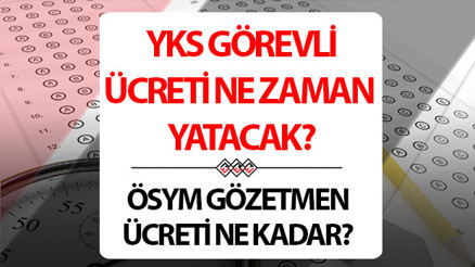 ÖSYM görevli ücretleri ne zaman yatacak 2024 YKS (TYT - AYT - YDT) gözetmen ücreti ne kadar, kaç TL, yattı mı İşte sınav görevli parası ödeme tarihi bilgisi