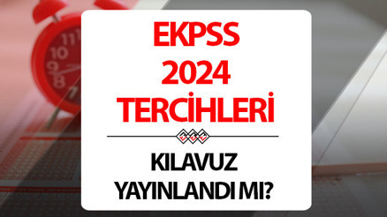 EKPSS tercihleri ne zaman başlayacak EKPSS 2024 tercih kılavuzu yayınlandı mı Gözler ÖSYMde