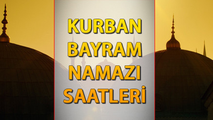 BAYRAM NAMAZI SAATİ 2024: İSTANBUL - ANKARA - İZMİR  || Diyanet 81 ilin (Tüm iller) Kurban Bayram namazı saatlerini açıkladı Bugün bayram namazı saat kaçta kılınacak