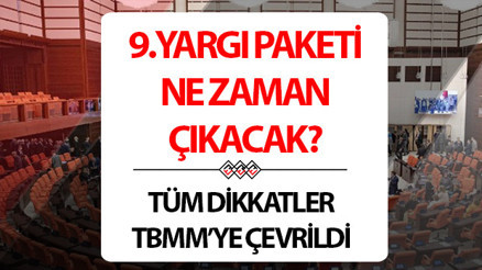 9. YARGI PAKETİ SON DURUM GELİŞMELERİ 25 HAZİRAN 2024 | 9. Yargı Paketi maddeleri ve içeriği belli oldu mu 9 .Yargı Paketi ne zaman çıkacak, Meclise geldi mi