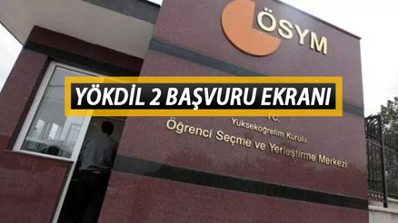 YÖKDİL 2 BAŞVURU EKRANI AÇILDI ||  YÖKDİL başvuruları ne zamana kadar, sınav ücreti kaç TL ÖSYM duyurdu: İşlemler başladı