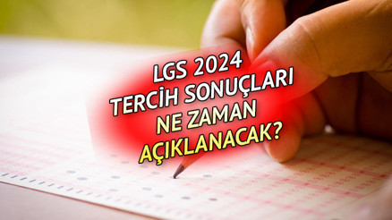 LGS tercih sonuçları ne zaman açıklanacak MEB lise  yerleştirme sonuç tarihini açıkladı