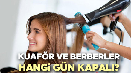 KUAFÖRLER HANGİ GÜN KAPALI 2024 | Berberler ve kuaförler pazar günü kapalı mı, açık mı Kuaför, berber ve güzellik salonu tatil günleri ile ilgili Ticaret Bakanlığı kararı