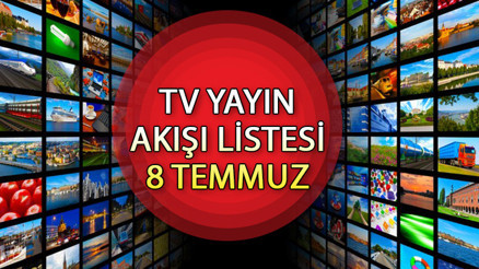 TV YAYIN AKIŞI 8 TEMMUZ 2024 || Bu akşam televizyonda neler var Kanal D, Show TV, TRT1, ATV, Star TV, TV8, Now TV yayın akışı ve tv rehberi