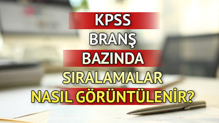 KPSS branş bazında sıralama nasıl, nereden öğrenilir 2022 KPSS Lisans, Ön Lisans ve Ortaöğretim branş sıralaması güncellendi İşte ÖSYM AİS sorgulama ekranı