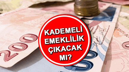 KADEMELİ EMEKLİLİK SON DURUM BİLGİLERİ 2024 | Kademeli emeklilik (erken emeklilik) ne zaman çıkacak, şartları neler, nedir Kademeli emeklilik tablosu gündemde var mı