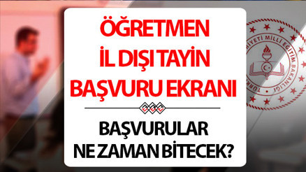 ÖĞRETMEN İL DIŞI TAYİN BAŞVURUSU EKRANI MEBBİS | 2024 MEB Öğretmen iller arası yer değiştirme başvurusu ne zaman bitecek, başvurular nasıl yapılır Öğretmen il dışı atama takvimi