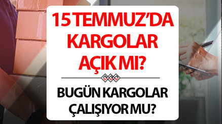 Bugün kargolar çalışıyor mu, dağıtım yapacak mı 15 Temmuz Pazartesi günü kargolar açık mı