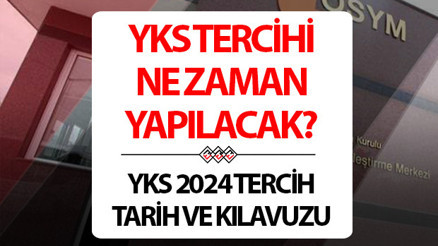 YKS 2024 üniversite tercih tarihleri || YKS tercihleri ne zaman başlayacak ÖSYM YKS 2024 tercih tarihleri ve kılavuzu duyuruldu