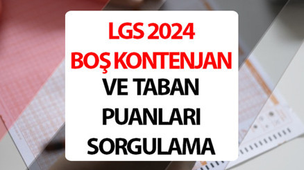 LGS TABAN PUANLARI 2024 VE BOŞ KONTENJANLAR LİSTESİ SORGULAMA EKRANI || LGS Lise taban puanları ve başarı sıralaması açıklandı mı, nasıl öğrenilir MEB LGS Anadolu Lisesi, Fen Lisesi, İmam Hatip Lisesi ve Meslek Lisesi boş kontenjanları ne zaman belli olacak