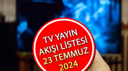 TV YAYIN AKIŞI 23 TEMMUZ 2024 GÜNCEL || Bugün hangi diziler var İşte, Kanal D, Show TV, TRT1, ATV, Star TV, TV8, Now TV yayın akışı ve tv rehberi