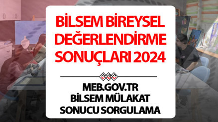 BİLSEM MÜLAKAT SONUÇLARI 2024 SORGULAMA (GÖRÜNTÜLEME) EKRANI SON DAKİKA (MEB GOV. TR ile öğren || BİLSEM 2024 bireysel değerlendirme sonuçları açıklandı BİLSEM sınav sonuçları nereden, nasıl sorgulanır Kayıt tarihleri belli oldu BİLSEM MÜLAKAT SONUÇLARI 2024 SORGULAMA (GÖRÜNTÜLEME) EKRANI SON DAKİKA (MEB GOV. TR ile öğren || BİLSEM 2024 bireysel değerlendirme sonuçları açıklandı BİLSEM sınav sonuçları nereden, nasıl sorgulanır Kayıt tarihleri belli oldu