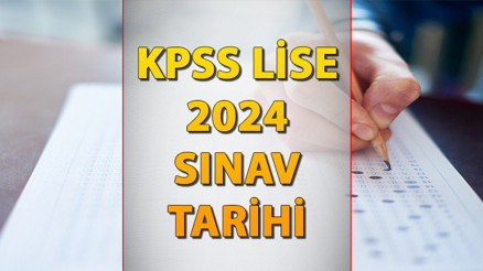 KPSS Ortaöğretim sınavı ne zaman yapılacak 2024 Lise KPSS tarih bilgileri