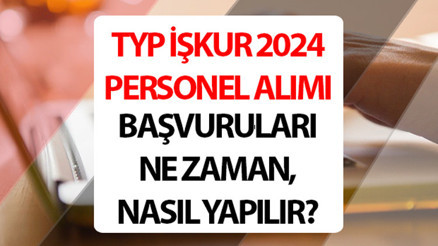 TYP İŞKUR BAŞVURU 2024 SON DURUM || TYP personel alımı başvuruları ne zaman, nasıl yapılır İŞKUR giriş TYP başvuru nasıl yapılır