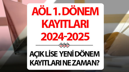 AÖL 1. Dönem kayıtları ne zaman 2024-2025 Açık Lise kayıtları başladı mı AÖL 1. Dönem kayıtları ne zaman 2024-2025 Açık Lise kayıtları başladı mı