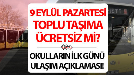 9 Eylül Pazartesi (BUGÜN) ücretsiz toplu taşıma tarifesi 2024 || Okulların ilk günü (Bugün) toplu taşıma ücretsiz mi, saat kaça kadar geçerli İETT otobüsleri, metrobüs, tramvay, metro ve vapur bedava mı İBBden açıklama geldi