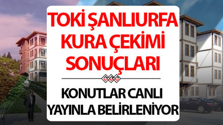 TOKİ Şanlıurfa kura sonuçları canlı izle TOKİ Şanlıurfa kura sonuçları açıklandı mı TOKİ Şanlıurfa kura sonuçları canlı izle TOKİ Şanlıurfa kura sonuçları açıklandı mı