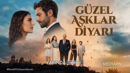 Güzel Aşklar Diyarı yakında Kanal Dde