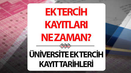 YKS ek tercih kayıtları ne zaman 2024-2025 ek tercih üniversite kayıt tarihleri