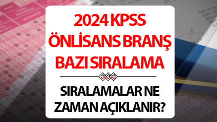 KPSS Ön Lisans branş sıralaması ne zaman açıklanacak 2024 KPSS Ön Lisans branş sıralama bilgileri