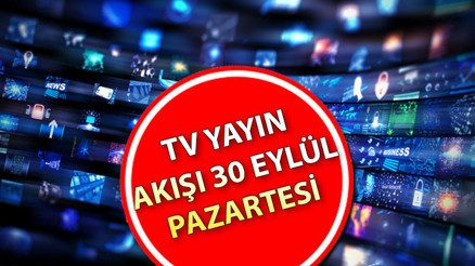 TV YAYIN AKIŞI 30 EYLÜL 2024 TÜM KANALLAR || Bugün tvde hangi diziler var Kanal D, Show TV, TRT1, ATV, Star TV, TV8, Now TV yayın akışı ve tv rehberi