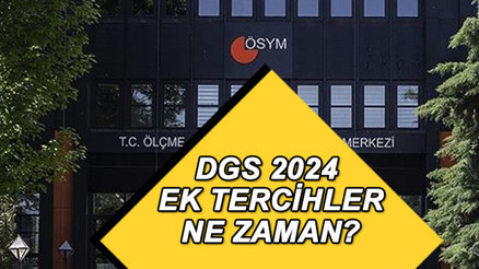 DGS ek tercihler var mı, ne zaman başlayacak Dikey Geçiş sınavı 2024 ek tercih takvimi açıklandı mı DGS ek tercihler var mı, ne zaman başlayacak Dikey Geçiş sınavı 2024 ek tercih takvimi açıklandı mı