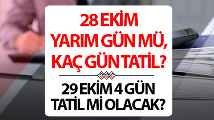 29 Ekim kaç gün tatil olacak, 4 gün mü 28 Ekim ve 29 Ekim üniversiteler, okullar, resmi daireler tatil mi