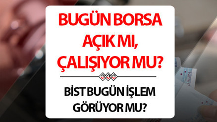 Bugün Borsa açık mı, işlem yapılacak mı 28 Ekim Pazartesi günü Borsa işlem görecek mi