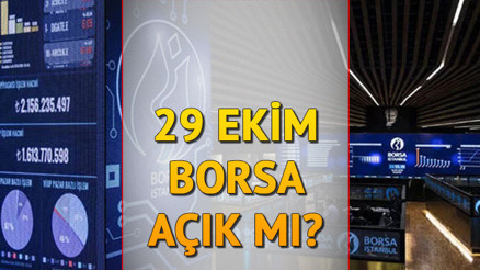 Bugün borsa açık mı kapalı mı Bugün (29 Ekim) borsa kaçta kapanıyor