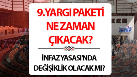 9. YARGI PAKETİ MADDELERİ MECLİSTE (SON DURUM) 2024 | 9. Yargı Paketi Resmi Gazetede yayınlandı mı, ne zaman çıkacak | 9. Yargı Paketi 4/4 ceza indirimi, af ve denetimli serbestlik var mı