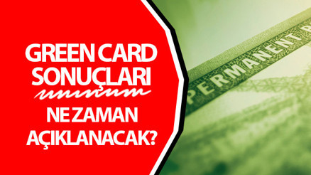 Green Card sonuçları ne zaman açıklanıyor 2025 Green Card sonuç tarihi bilgisi