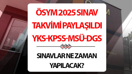 Üniversite sınavı ne zaman YKS tarihi belli oldu 2025 ÖSYM YKS, KPSS, ALES, YDS sınav tarihi detayları