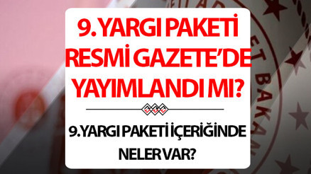 9. YARGI PAKETİ MADDELERİ RESMİ GAZETEDE YAYIMLANDI MI || 9. Yargı Paketi içeriği yürürlüğe girdi mi, yargı paketinde ceza indirimi ve af var mı