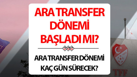 Transfer dönemi ne zaman başlıyor Süper Ligde ara transfer dönemi ne zaman başlayacak Transfer dönemi ne zaman başlıyor Süper Ligde ara transfer dönemi ne zaman başlayacak
