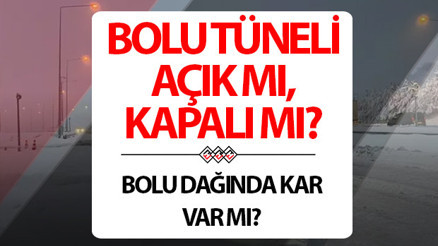 Bolu Tüneli açık mı, kapalı mı 26 Kasım Bolu Dağı Tüneli güncel yol durumu Bolu Tüneli açık mı, kapalı mı 26 Kasım Bolu Dağı Tüneli güncel yol durumu
