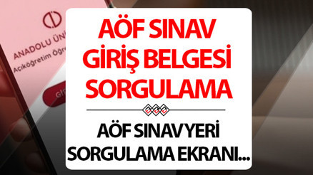 AÖF SINAV GİRİŞ YERLERİ: 2024 Güz Dönemi AÖF sınav giriş belgesi sorgulama ekranı