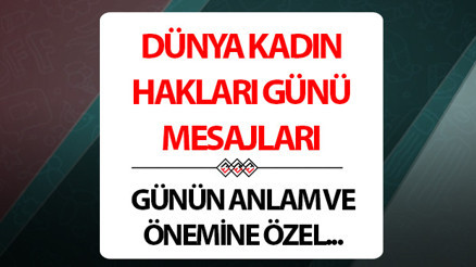 Dünya Kadın Hakları Günü Mesajları ve Sözleri | 5 Aralık Dünya Kadın Hakları Günü için en anlamlı sözler Dünya Kadın Hakları Günü Mesajları ve Sözleri | 5 Aralık Dünya Kadın Hakları Günü için en anlamlı sözler