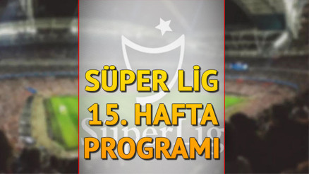 SÜPER LİG 15. HAFTA MAÇLARI 2024: Trendyol Süper Lig 15. hafta hakemleri kimler oldu, maçlar ne zaman, saat kaçta