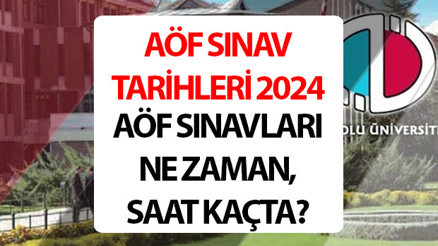 AÖF SINAV OTURUM SAATLERİ VE TARİHLERİ 2024: Anadolu Üniversitesi Açıköğretim AÖF sınavı ne zaman, saat kaçta, kaç dakika sürüyor