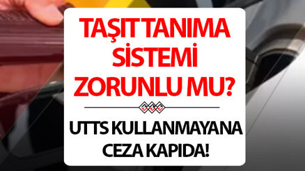 Taşıt Tanıma Sistemi zorunlu mu UTTS taktırmayana ceza ne kadar kesilecek