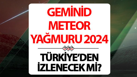 METEOR YAĞMURU NE ZAMAN, SAAT KAÇTA Gökyüzünde ışıl ışıl meteor yağmuru şöleni Geminid meteor yağmuru bu gece mi, nereden izlenir, Türkiyeden görülecek mi