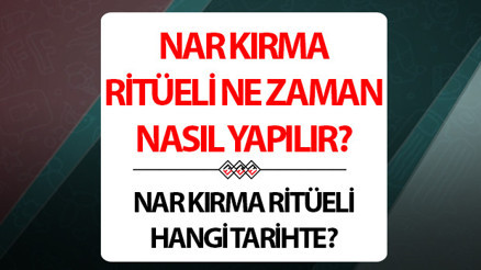 Nar kırma günü ne zaman Nar kırma geleneği ve ritüeli nasıl yapılır
