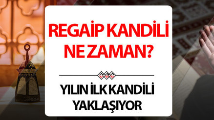 İLK KANDİL NE ZAMAN 2025 || Regaip Kandili hangi tarihte, ayın kaçında Regaip Kandili önemi ve anlamı nedir Diyanet dini günler takvimi ile belli oldu