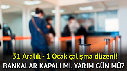 YARIN (31 ARALIK SALI) BANKALAR AÇIK MI | Yılbaşında bankalar kapalı mı, kaça kadar çalışıyor İşte 31 Aralık ve 1 Ocak yılın ilk günü ve son günü bankaların çalışma düzeni