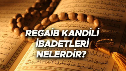 REGAİP KANDİLİ İBADETLERİ VE DUALARI (Diyanet bilgileri) || Regaip Kandilinde hangi ibadetler yapılır, nasıl ibadet edilir İşte kandil gecesi yapılacak ibadetler