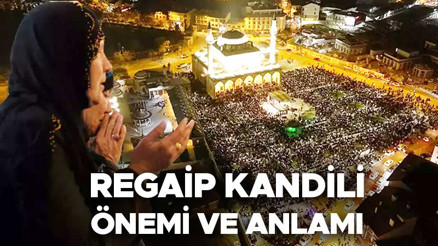 REGAİP KANDİLNDE NE OLDU, NEDİR | Yılın ilk kandili idrak ediliyor... Regaib Kandili anlamı ve önemi nedir, Regaip ne demek  İşte Diyanet açıklamaları