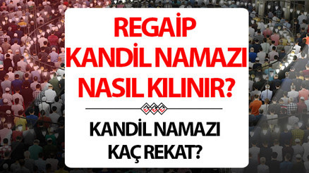 REGAİP KANDİLİ NAMAZI KILINIŞ ANLATIMI (DİYANET BİLGİSİ) | Regaip Kandili namazı kaç rekat, nasıl niyet edilir, kaçta kılınır Regaip Kandili namazı ne zaman ve nasıl kılınır