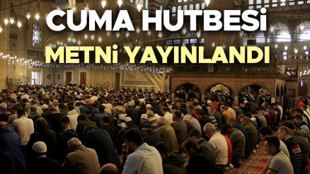 CUMA HUTBESİ PDF METNİ VE KONUSU (3 OCAK 2025) | Diyanet cuma hutbesi konusu ve metni yayınlandı İşte bu haftaki cuma hutbesi: Müminin Hayatında Umutsuzluğa Yer Yoktur